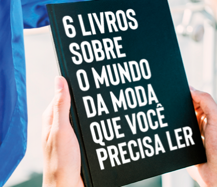 6 livros sobre o mundo da moda que você precisa ler