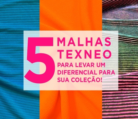 5 malhas Texneo para levar um diferencial para sua coleção 